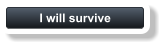 I will survive